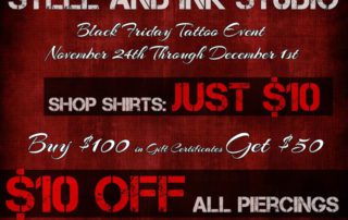 Promotional flyer for Steel and Ink Studio's Black Friday Tattoo Event from November 24th to December 1st. Offers include $10 shop shirts, buy $100 gift certificates get $50, and $10 off all piercings.